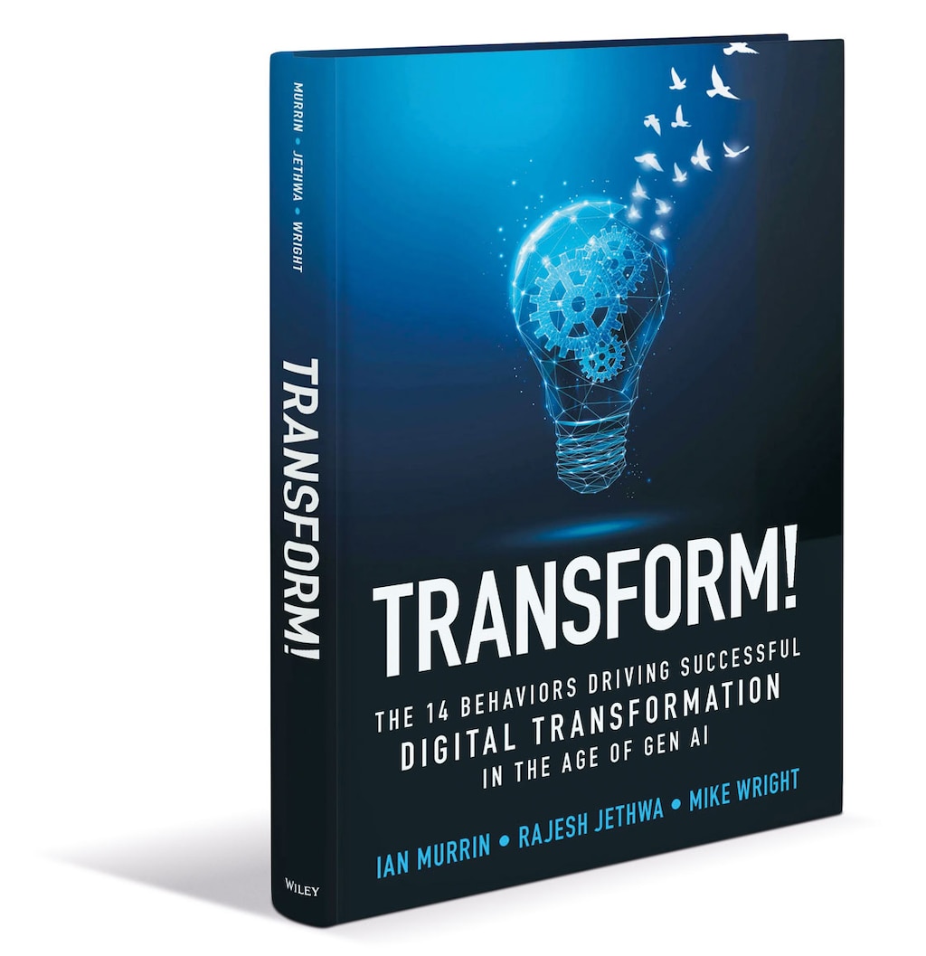 'Transform!: The 14 Behaviors Driving Successful Digital Transformation in the Age of Gen AI', de Ian Murrin, Rajesh Jethwa y Mike Wright